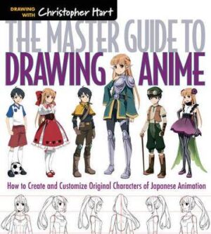 The Master Guide to Drawing Anime: How to Draw Original Characters from Simple Templates - 9781936096862