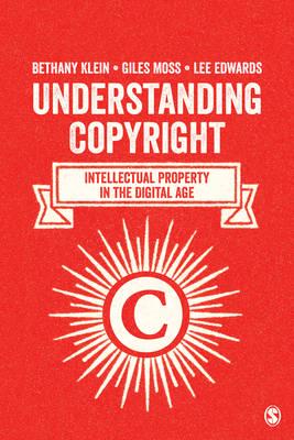 Understanding Copyright: Intellectual Property in the Digital Age - 9781446285831