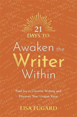 21 Days To Awaken The Writer Within - 9781788179041