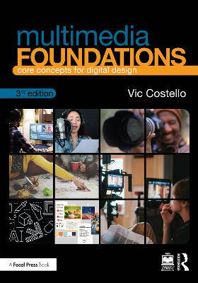 Multimedia Foundations: Core Concepts for Digital Design - 9781138391550