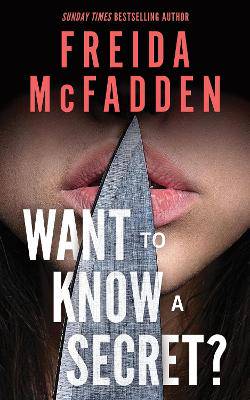 Want to Know a Secret?: THE INSTANT SUNDAY TIMES BESTSELLER: A Scintillating Thriller from the Author of The Housemaid Books - 9781464268533