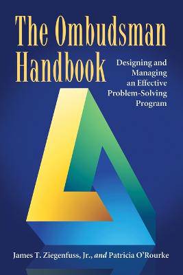 The Ombudsman Handbook: Designing and Managing an Effective Problem-Solving Program - 9780786448968