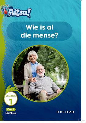 Aitsa! Graad 1 Vlak 2 Leesboek 1: Wie is al die mense? - 9780190747428