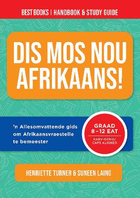 Dis Mos Nou Afrikaans! Best Books Handbook & Study Guide (Grade 8 to 12 FAL) - 9781776073740