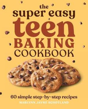 The Super Easy Teen Baking Cookbook - 9781638073307