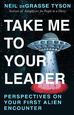 Take Me To Your Leader: Perspectives on Your First Alien Encounter - 9781529997125