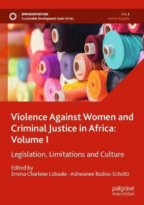 Violence Against Women and Criminal Justice in Africa: Volume I: Legislation, Limitations and Culture - 9783030759513