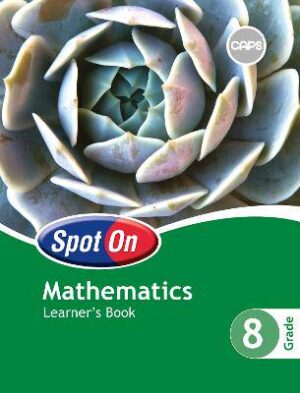 Spot on Mathematics Grade 8 - 9780796236470