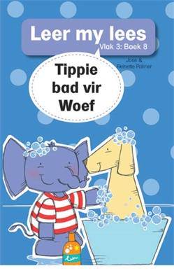 Leer my lees (Vlak 3 Boek 8): Tippie bad vir Woef - 9780799380002