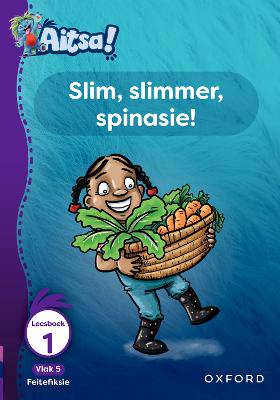 Aitsa! Graad 2 Vlak 5 Leesboek 1: Slim, slimmer, spinasie! - 9780190731694