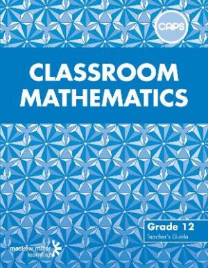 Classroom Mathematics G12 Teacher's Guide - 9780796248466