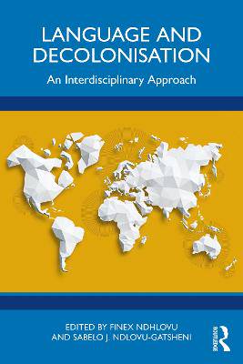 Language and Decolonisation: An Interdisciplinary Approach - 9781032322544