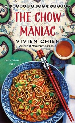 Chow Maniac: A Noodle Shop Mystery - 9781250338839