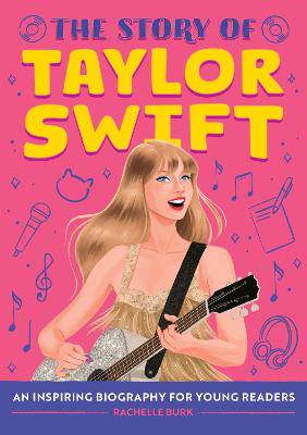 The Story of Taylor Swift:An Inspiring Biography - 9798886509731