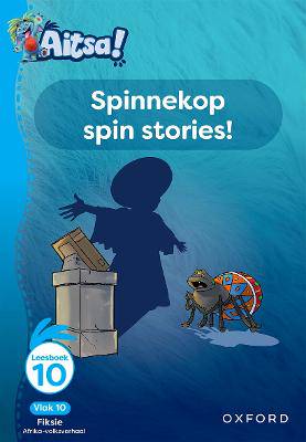Aitsa! Graad 3 Vlak 10 Leesboek 10: Spinnekop spin stories! - 9780190739850