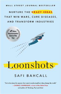 Loonshots: Nurture the Crazy Ideas That Win Wars, Cure Diseases, and Transform Industries - 9781250623096