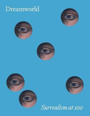 Dreamworld: Surrealism at 100 - 9780876333082