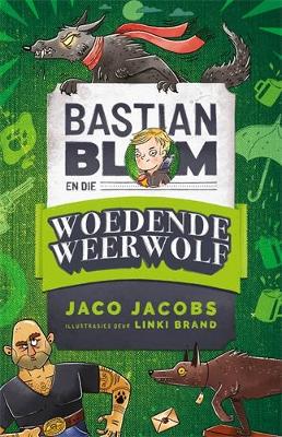 Bastian Blom en die woendende weerwolf - 9780799398779