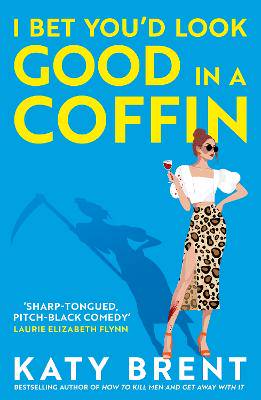 I Bet You'd Look Good in a Coffin - 9780008656737