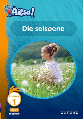 Aitsa! Graad 2 Vlak 6 Leesboek 1: Seisoene - 9780190731298
