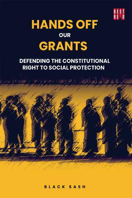 Hands Off Our Grants: Defending the Constitutional Right to Social Protection - 9781928246503