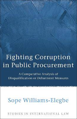 Fighting Corruption in Public Procurement: A Comparative Analysis of Disqualification or Debarment Measures - 9781849460200