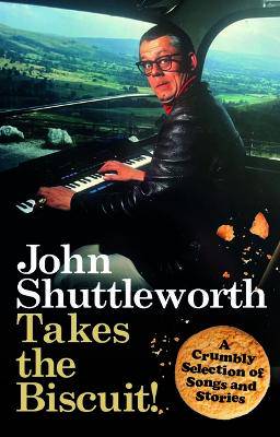 John Shuttleworth Takes the Biscuit - 9781915841308