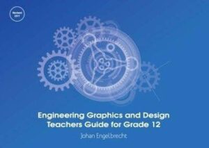 Engineering Graphics and Design Teachers Guide for Grade 12 CAPS - 9781920581084