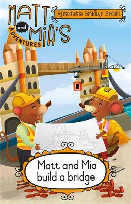 Matt and Mia's Adventures: Matt and Mia Build a Bridge - 9780639603247