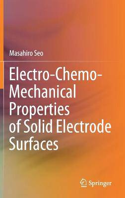 Electro-Chemo-Mechanical Properties of Solid Electrode Surfaces - 9789811572760