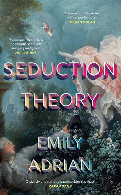 Seduction Theory: The smart, funny, delicious campus novel that everyone is talking about - 9781399631235