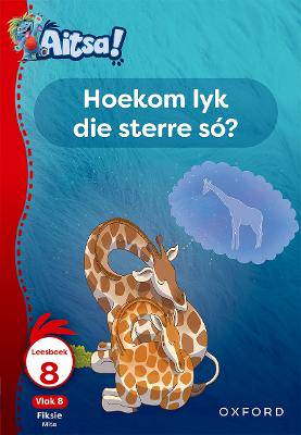 Aitsa! Graad 2 Vlak 8 Leesboek 8: Hoekom lyk die sterre s? - 9780190733438