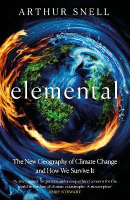 Elemental: The New Geography of Climate Change and How We Survive It: The first comprehensive account of the geopolitics of climate change - 9781035412952