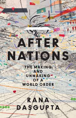 After Nations: The Making and Unmaking of a World Order - 9780008639754