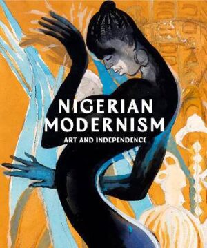 Nigerian Modernism: Art and Independence - 9781849769839