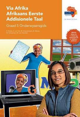 Via Afrika Afrikaans Eerste Addisionele Taal Graad 5 Onderwysersgids - 9781415424926