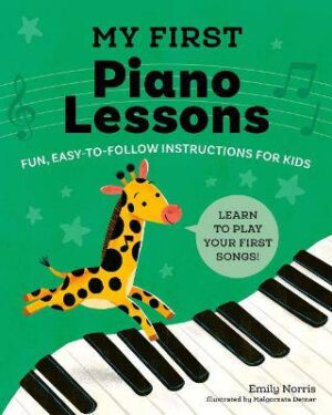 My First Piano Lessons: Fun, Easy-to-Follow Instructions for Kids Learn to Play Your First Songs - 9780593435809