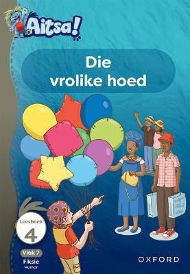 Aitsa! Graad 2 Vlak 7 Leesboek 4: Die vrolike hoed - 9780190754594