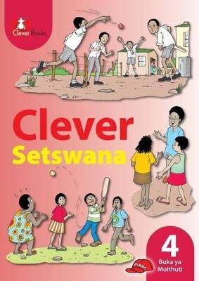 Clever Setswana: Gr 4: Learner's book: Home language - 9781431802067