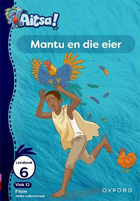 Aitsa! Graad 3 Vlak 12 Leesboek 6: Mantu en die eier - 9780190741594