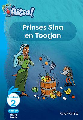 Aitsa! Graad 3 Vlak 10 Leesboek 2: Prinses Sina en Toorjan - 9780190743710