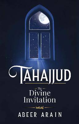 Tahajjud: The Divine Invitation - 9781835920374