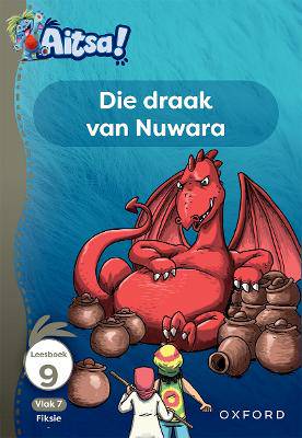 Aitsa! Graad 2 Vlak 7 Leesboek 9: Die draak van Nuwara - 9780190731731