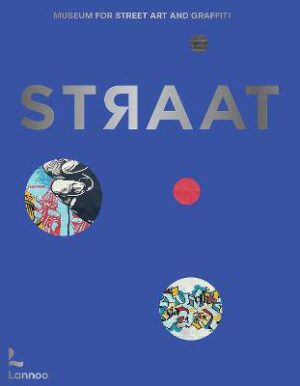 STRAAT : museum for street art and graffiti - 9789401444330