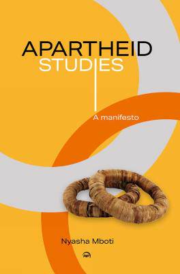 Apartheid Studies: A Manifesto - 9781569027776