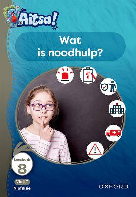 Aitsa! Graad 2 Vlak 7 Leesboek 8: Wat is noodhulp? - 9780190742720