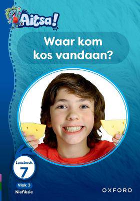 Aitsa! Graad 1 Vlak 3 Leesboek 7: Waar kom kos vAndaan? - 9780190745158