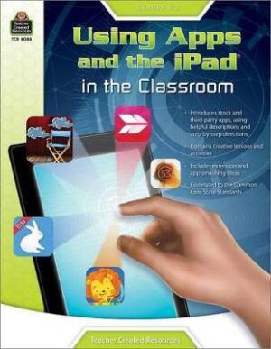 Using Apps and iPad in Classroom K-G2 - 9781420680881