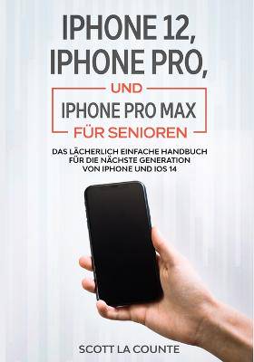 iPhone 12  iPhone Pro  und iPhone Pro Max Für Seni - 9781629175621