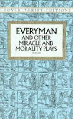 Everyman and other Miracle and Morality Plays - 9780486287263